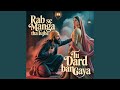Rab Se Manga Tha Tujhe Tu Dard Ban Gaya