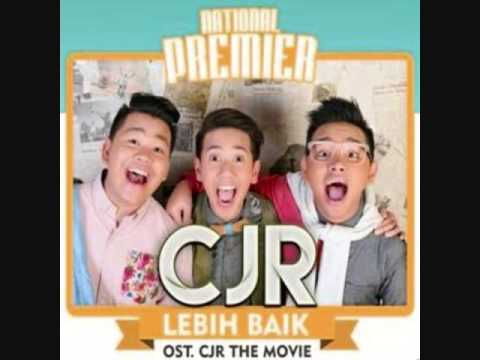 CJR - Lebih Baik Original (OST. CJR THE MOVIE)