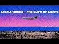 ARCMAHINEXX THE GLOW OF LIGHTS OFFICIAL AUDIO