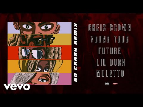 Chris Brown – Go Crazy (Remix) (Audio) ft. Young Thug, Future, Lil Durk, Mulatto