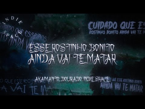 Akaimanto x Dourado - Esse Rostinho Bonito Ainda Vai Te Matar (prod.Indie Space)