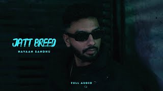 Jatt Breed (Official Audio)  Navaan Sandhu  Mxrci 