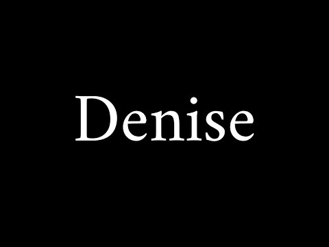 How to Pronounce Denise (CORRECTLY)