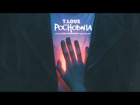 T.LOVE – POCHODNIA - gościnnie Kasia Sienkiewicz (Kwiat Jabłoni)