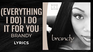 Brandy - (Everything I Do) I Do It For You (LYRICS) &quot;You know it&#39;s true&quot; [TikTok Song]