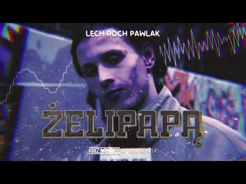 LECH ROCH PAWLAK - ŻELIPAPĄ (KriZ Van Dee 4FUN RemiX)