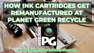 How Printer Ink Cartridges Get Remanufactured At Planet Green Recycle