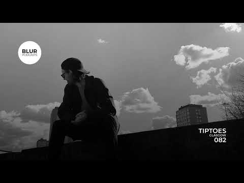 Blur Podcasts 082 - Tiptoes (Glasgow)