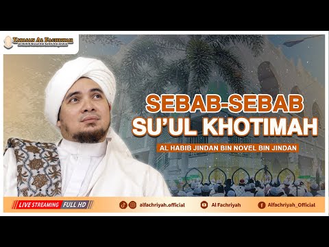 Habib Jindan | SEBAB-SEBAB MATI SU'UL KHOTIMAH