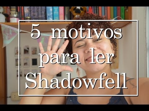 5 MOTIVOS PARA LER SHADOWFELL | #CamisIndica | Mil e Um Captulos