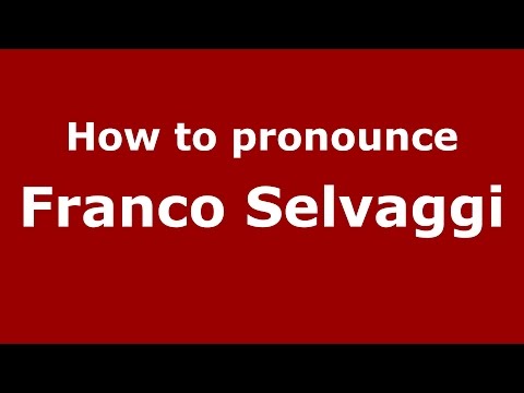 How to pronounce Franco Selvaggi (Italian/Italy)  - PronounceNames.com