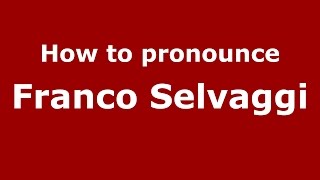 How to pronounce Franco Selvaggi
