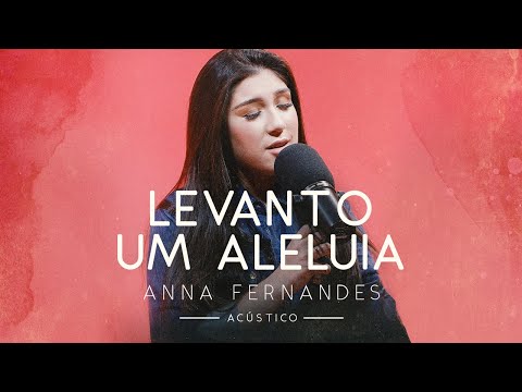 Anna Fernandes - Levanto Um Aleluia (Acústico)