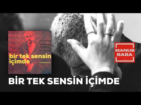 Bir Tek Sensin İçimde - Manuş Baba