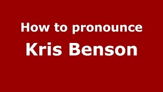 How to pronounce Kris Benson