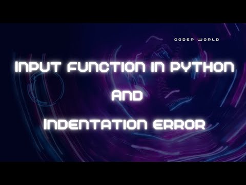 Input Function And Indentation Error In Python
