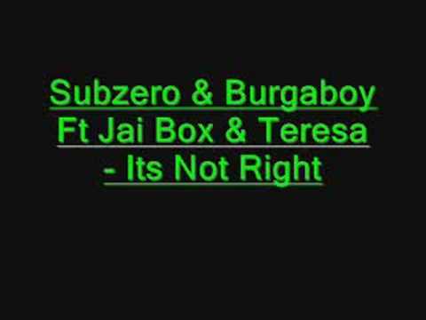 Subzero & Burgaboy Ft Jai Box & Teresa - Its Not Right