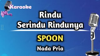 Download lagu Rindu Serindu Rindunya - Spoon (Karaoke Version) Nada Pria mp3 Download lagu Rindu Serindu Rindunya - Spoon (Karaoke Version) Nada Pria mp3