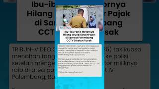 Parkir di Samsat Palembang, Ibu-ibu Panik Motor Hilang saat Bayar Pajak, Karcis Parkir Masih Dibawa