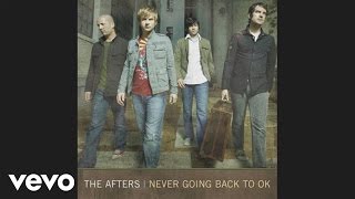 The Afters - Never Going Back To OK (Pseudo Video)