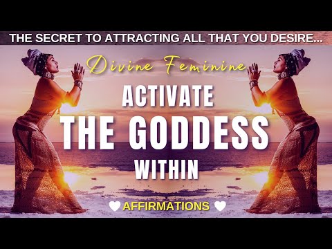 Activate The Goddess Within | ✨ DIVINE FEMININE Affirmations.  💞 STEP INTO YOUR TRUE POWER 💞