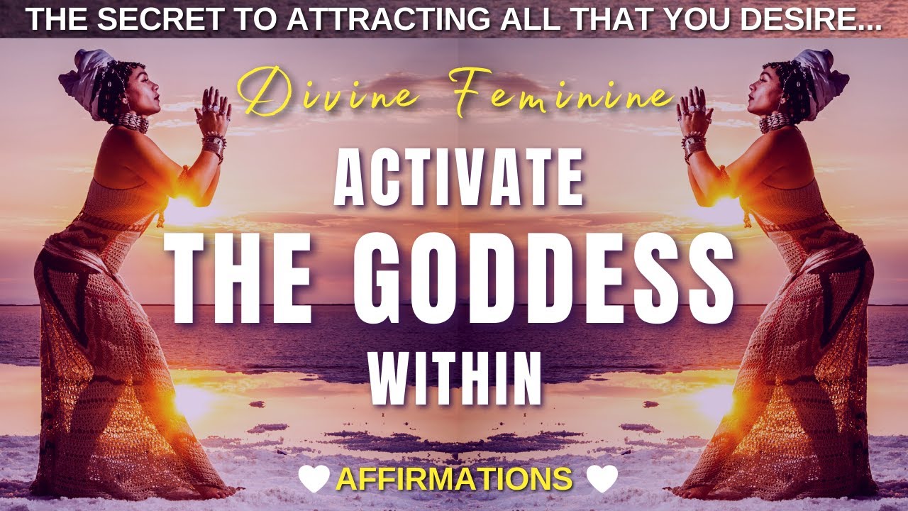 Activate The Goddess Within | ✨ DIVINE FEMININE Affirmations.  💞 STEP INTO YOUR TRUE POWER 💞