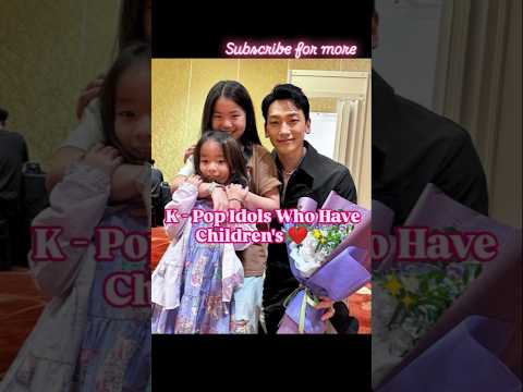 Kpop Idols Who have children's #entertainment #shorts #kpopfans #subscribe