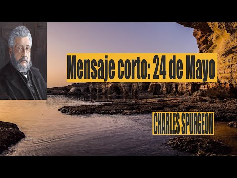 Charles Spurgeon mensaje corto 24 de Mayo -como él os dijo.” Josué 23: 10.