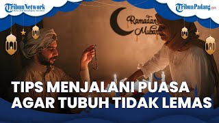 Tips Menjalani Puasa Agar Tubuh Tidak Lemas, Pilihlah Menu Bergizi Seimbang