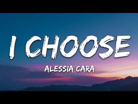 Alessia Cara - I Choose (Lyrics)