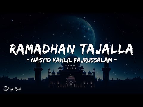 Ramadhan Tajalla - Nasyid Kahlil Fajrussalam (Lirik Sholawat)