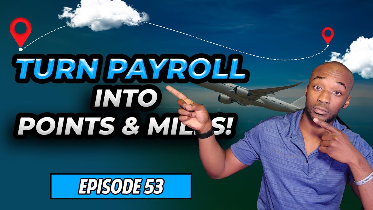 Earn Big on Payroll: Transform Employee Salaries into Points & Miles (Ep. 53)