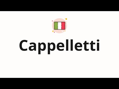 How to pronounce Cappelletti (Ravioli in Italian)