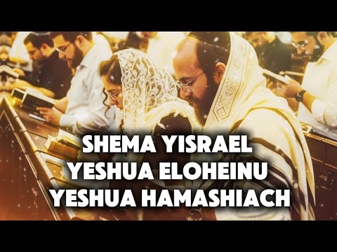 Shema Yisrael Yeshua Eloheinu Yeshua HaMashiach