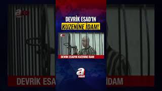 ESAD'IN KUZENİNE İDAM KARARI! #HABER