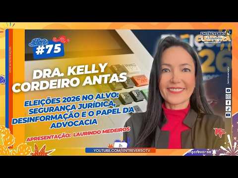 Eleições 2026 no Alvo: Segurança Jurídica, Desinformação e o Papel da Advocacia- Dra. Kelly Cordeiro