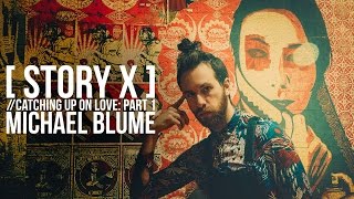 [STORY X] Michael Blume - Catching Up On Love: Part 1