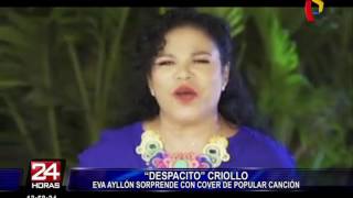 Eva Ayllón presenta su versión criolla del tema "Despacito"