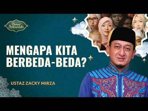 Hikmah Dibalik Manusia yang Diciptakan Berbeda-beda | Ustaz Zacky Mirza - Damai Indonesiaku