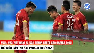 🔴 RELIVE U23 Việt Nam vs U23 Timor Leste SEA Games 2015 | Vừa Xem Vừa Thương Xót Cho Đội Bạn