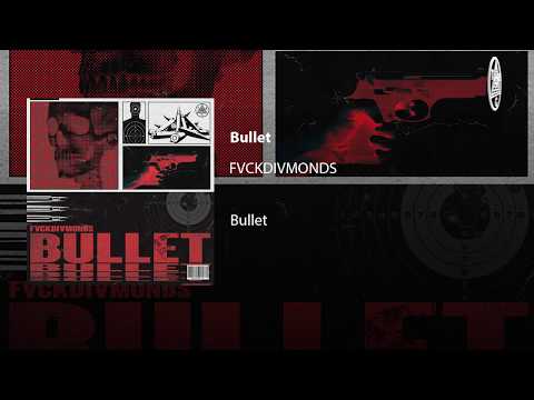FVCKDIVMONDS - Bullet (Official Audio)