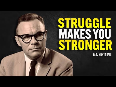 Struggle Makes You Stronger - Earl Nightingale Motivation