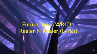 Future &amp; Juice WRLD - Realer N Realer (Lyrics) Takee Alif