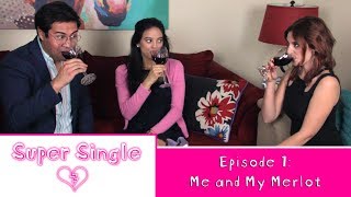 Super Single - Episode 1 - Me and My Merlot