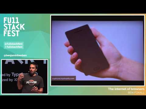 Full Stack Fest 2015: The internet of browsers, by Ben Foxall