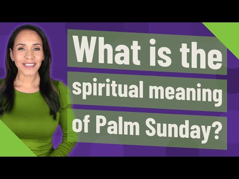 What is the spiritual meaning of Palm Sunday?