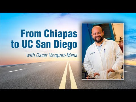 , title : 'From Chiapas to UC San Diego with Oscar Vazquez-Mena'