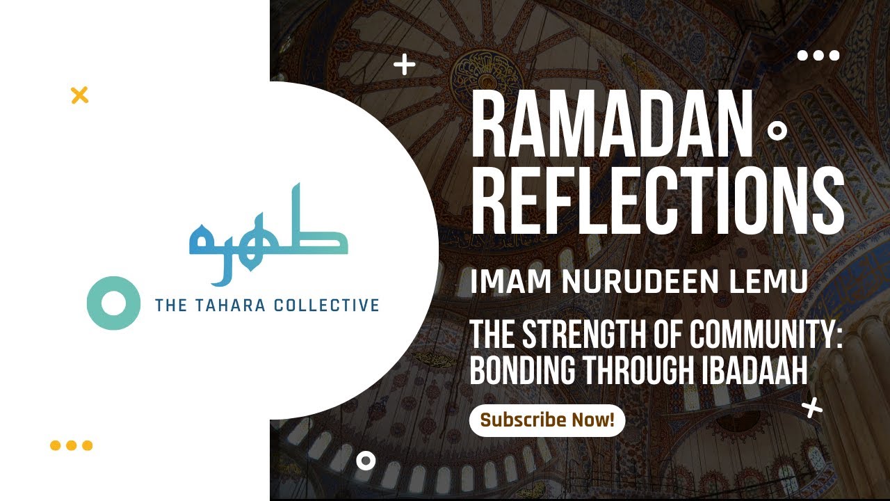 The Strength of Community: Bonding through Ibadaah