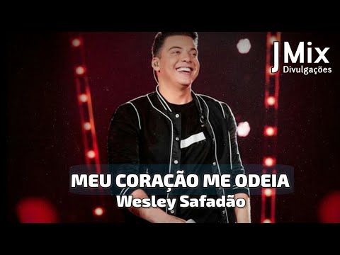 WESLEY SAFADÃO - MEU CORAÇÃO ME ODEIA
