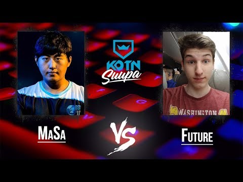 KOTN: Suupa - Day 2 - MaSa vs Future